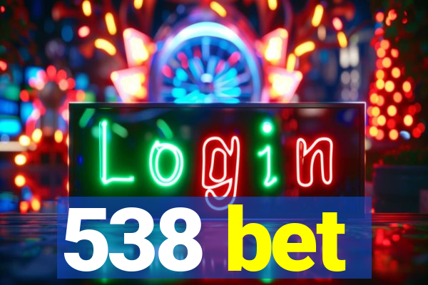 538 bet