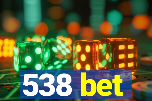 538 bet