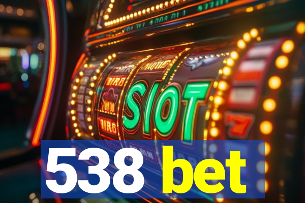 538 bet