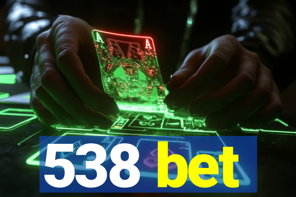 538 bet