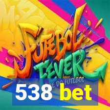 538 bet