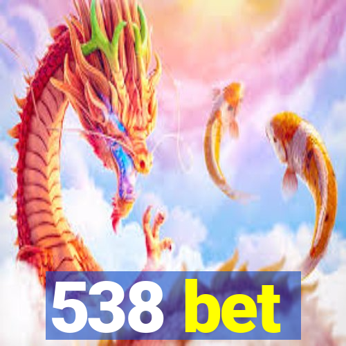 538 bet