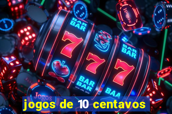 jogos de 10 centavos