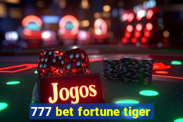 777 bet fortune tiger