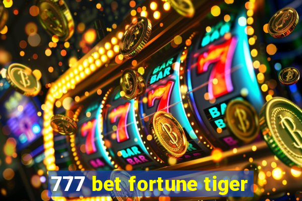 777 bet fortune tiger