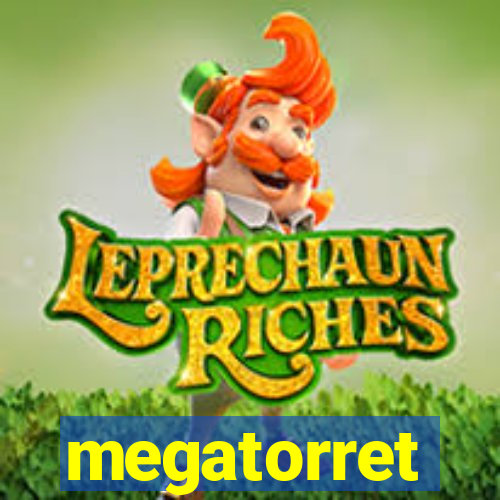 megatorret