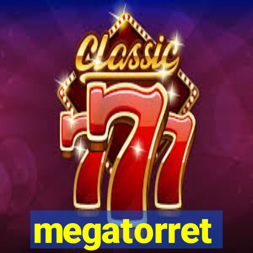 megatorret