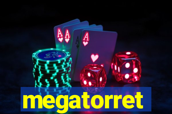 megatorret