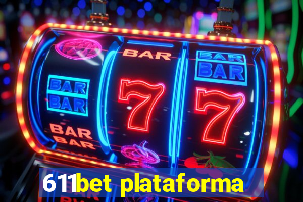 611bet plataforma