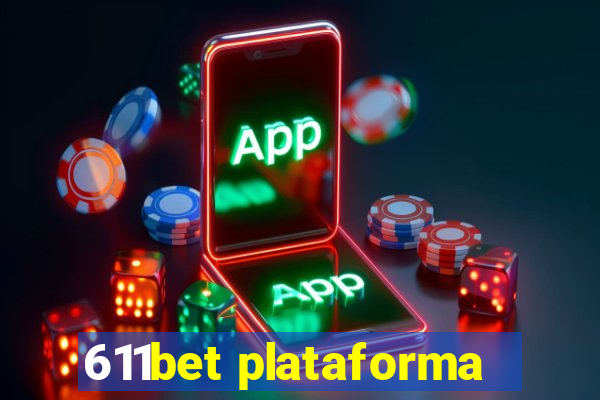 611bet plataforma