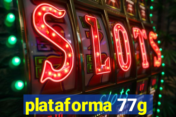 plataforma 77g