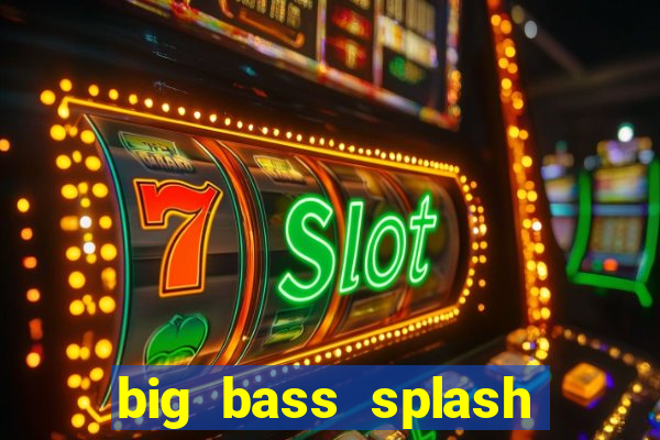 big bass splash demo betano