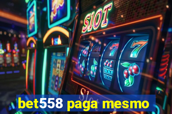 bet558 paga mesmo