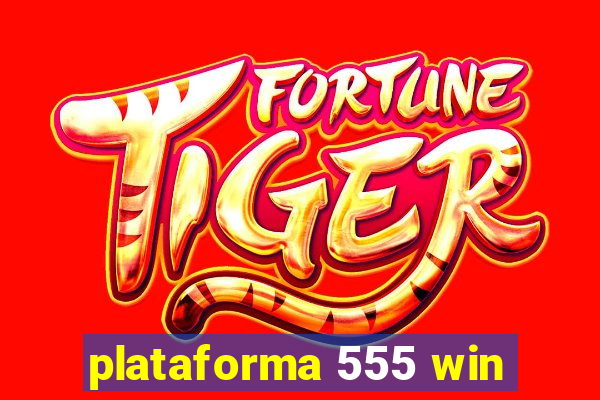 plataforma 555 win