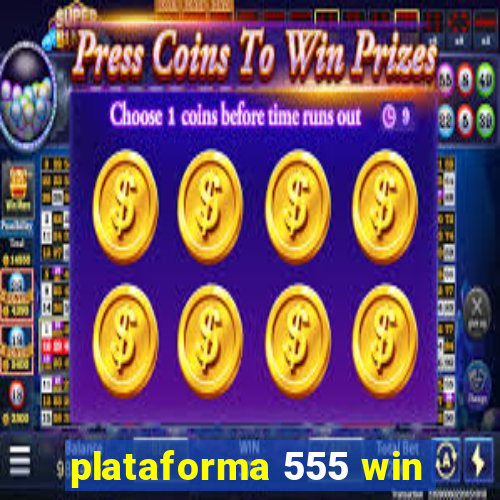 plataforma 555 win