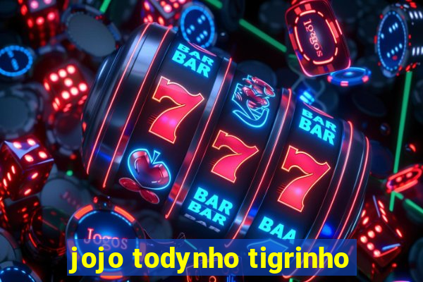 jojo todynho tigrinho