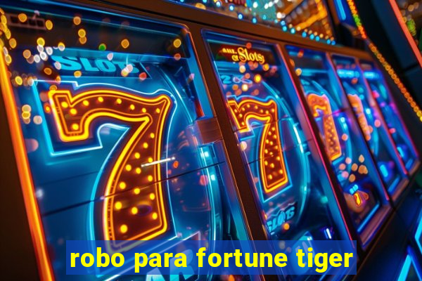 robo para fortune tiger