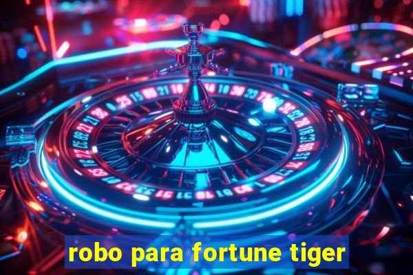 robo para fortune tiger