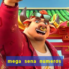 mega sena numeros que mais saem