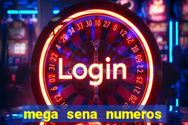 mega sena numeros que mais saem