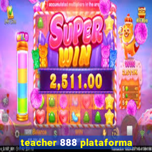 teacher 888 plataforma