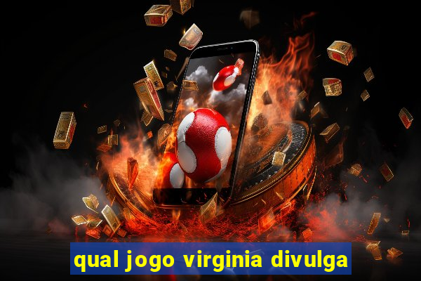 qual jogo virginia divulga