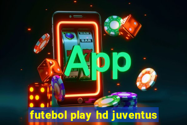 futebol play hd juventus