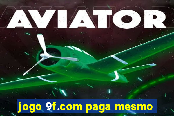 jogo 9f.com paga mesmo