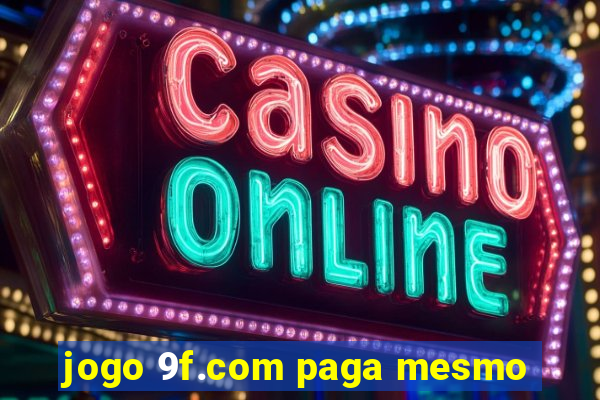 jogo 9f.com paga mesmo