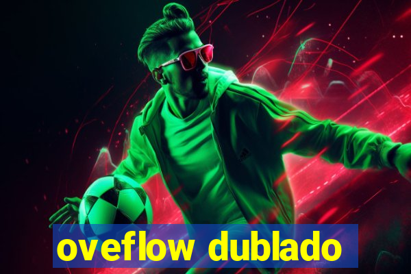 oveflow dublado