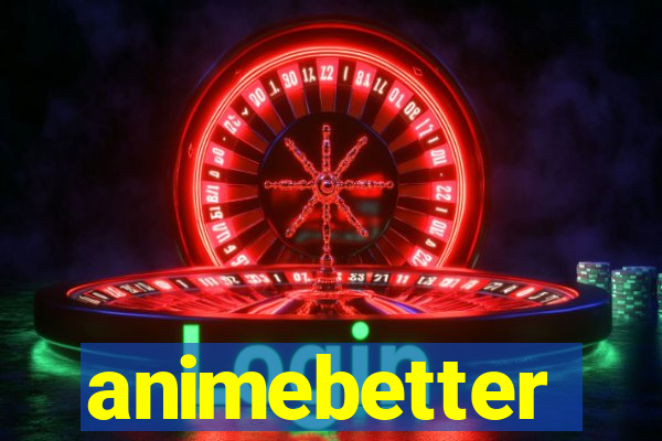 animebetter