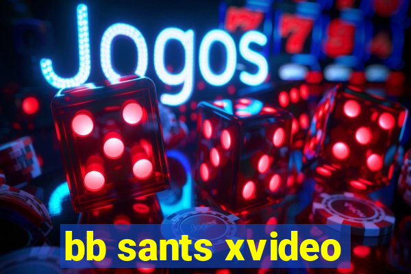 bb sants xvideo