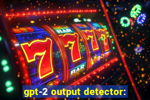 gpt-2 output detector: