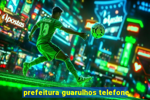 prefeitura guarulhos telefone