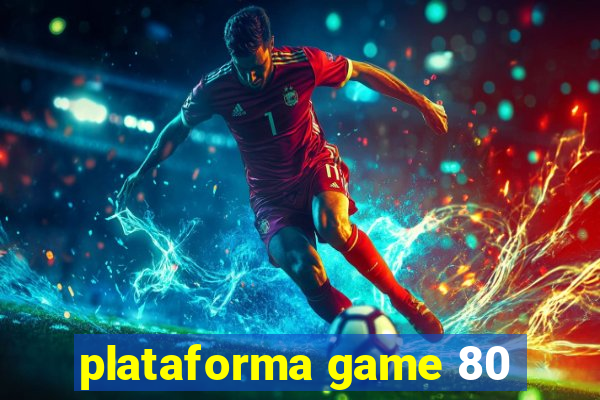 plataforma game 80