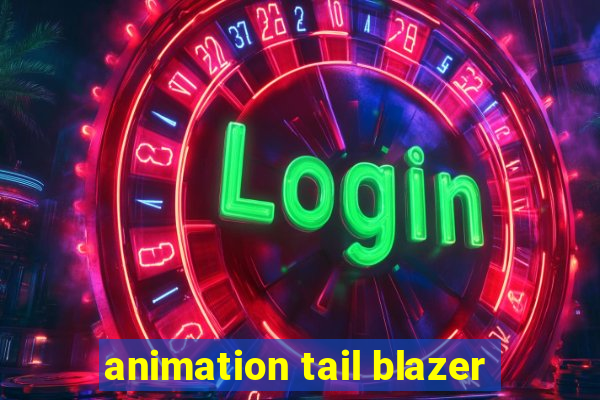 animation tail blazer