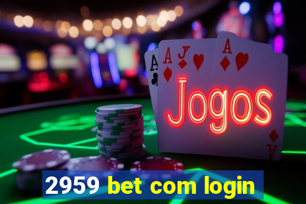 2959 bet com login