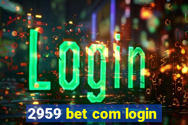 2959 bet com login