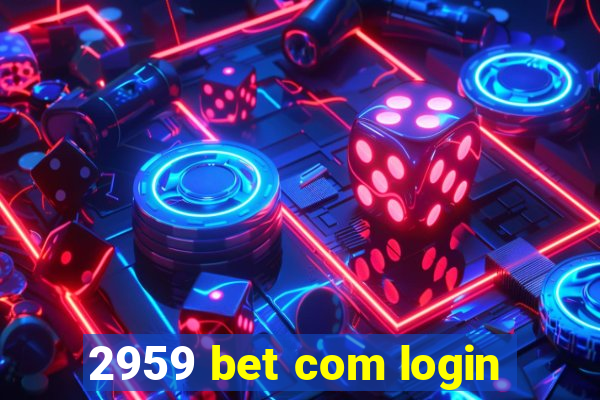 2959 bet com login