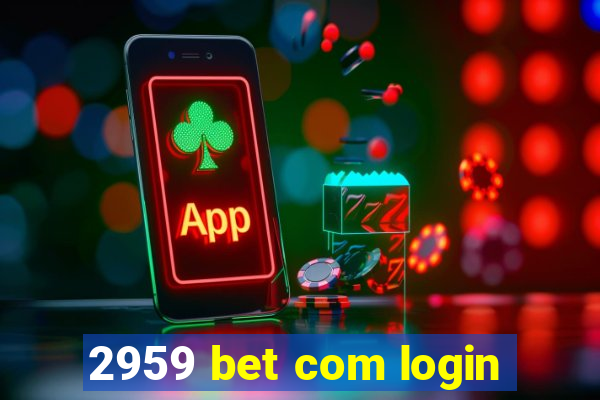 2959 bet com login