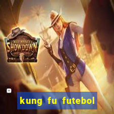 kung fu futebol clube dublado online