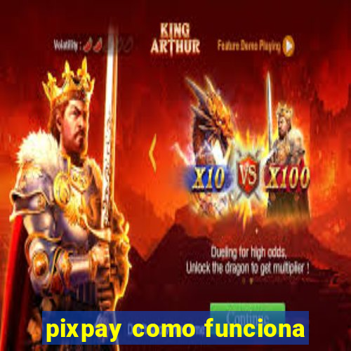 pixpay como funciona