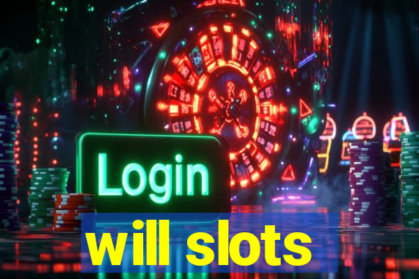 will slots