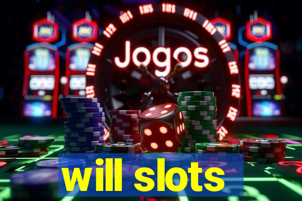 will slots