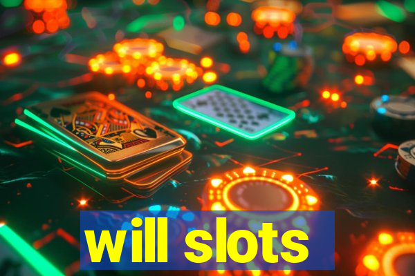 will slots