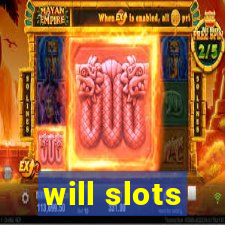 will slots