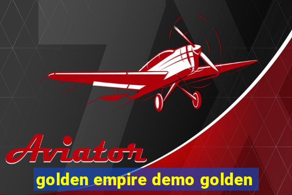 golden empire demo golden