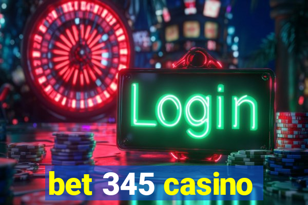 bet 345 casino