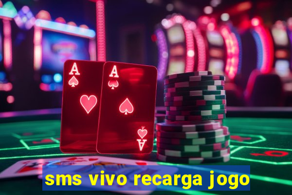 sms vivo recarga jogo