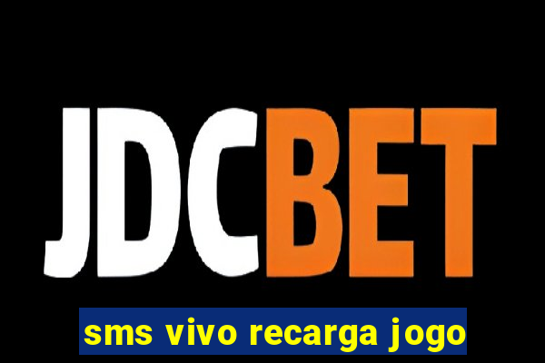 sms vivo recarga jogo